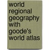 World Regional Geography with Goode's World Atlas by Viola Haarmann
