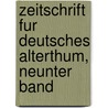 Zeitschrift Fur Deutsches Alterthum, Neunter Band door Moriz Haupt