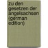 Zu Den Gesetzen Der Angelsachsen (German Edition)