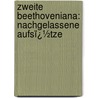 Zweite Beethoveniana: Nachgelassene Aufsï¿½Tze by Gustav Nottebohm