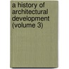 a History of Architectural Development (Volume 3) by Joe Simpson