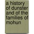a History of Dunster and of the Families of Mohun