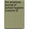 the American Journal of School Hygiene (Volume 3) door General Books