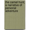 the Camel Hunt; a Narrative of Personal Adventure door Joseph Warren Fabens