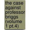 the Case Against Professor Briggs (Volume 1 Pt.4) door Anthony Briggs