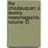 the Chautauquan: a Weekly Newsmagazine, Volume 13