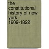 the Constitutional History of New York: 1609-1822 door Charles Zebina Lincoln