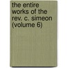 the Entire Works of the Rev. C. Simeon (Volume 6) door Charles Simeon