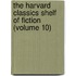 the Harvard Classics Shelf of Fiction (Volume 10)
