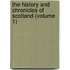 the History and Chronicles of Scotland (Volume 1)