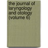 the Journal of Laryngology and Otology (Volume 6) door General Books