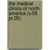 the Medical Clinics of North America (V.05 Pt.05) by General Books