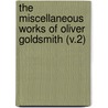 the Miscellaneous Works of Oliver Goldsmith (V.2) door Oliver Goldsmith