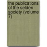 the Publications of the Selden Society (Volume 7) door Selden Society