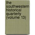 the Southwestern Historical Quarterly (Volume 13)