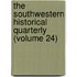 the Southwestern Historical Quarterly (Volume 24)