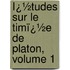 Ï¿½Tudes Sur Le Timï¿½E De Platon, Volume 1