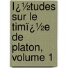 Ï¿½Tudes Sur Le Timï¿½E De Platon, Volume 1 door Thomas Henri Martin