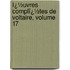 Ï¿½Uvres Complï¿½Tes De Voltaire, Volume 17