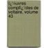 Ï¿½Uvres Complï¿½Tes De Voltaire, Volume 43
