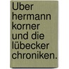 Über Hermann Korner und die Lübecker Chroniken. door Ge Waitz