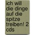 Ich Will Die Dinge Auf Die Spitze Treiben! 2 Cds