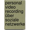 Personal Video Recording über soziale Netzwerke door Lukas Gramatowski