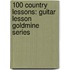 100 Country Lessons: Guitar Lesson Goldmine Series