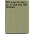 100 Ways for Every Girl to Look and Feel Fantastic