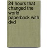24 Hours That Changed The World Paperback With Dvd door Not Available