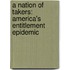A Nation of Takers: America's Entitlement Epidemic