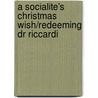A Socialite's Christmas Wish/Redeeming Dr Riccardi door Lucy Martyn