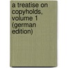 A Treatise On Copyholds, Volume 1 (German Edition) door Watkins Charles