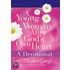 A Young Woman After God's Own Heart - A Devotional