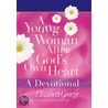 A Young Woman After God's Own Heart - A Devotional door Elisabeth George