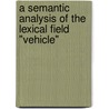 A semantic analysis of the lexical field "vehicle" by Marijke Eggert