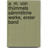 A. M. von Thümmels sämmtliche Werke, Erster Band door Moritz August Von Thümmel