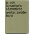 A. von Lamartine's Sämmtliche Werke: zweiter Band