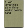 A. von Lamartine's Sämmtliche Werke: zweiter Band by Alphonse De Lamartine