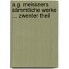 A.G. Meissners Sämmtliche Werke ... Zwenter Theil door August Gottlieb Meissner