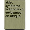 Aide, Syndrome Hollandais Et Croissance En Afrique by Gustave Nébié