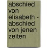 Abschied von Elisabeth - Abschied von jenen Zeiten door Roland Stieler