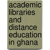 Academic libraries and distance education in Ghana door Sarah Abla Adinku