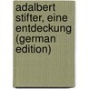 Adalbert Stifter, eine Entdeckung (German Edition) door Bahr Hermann