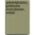 Administration, politische Institutionen, Militär