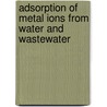 Adsorption of Metal Ions From Water and Wastewater by D.K. Venkata Ramana