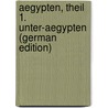 Aegypten, Theil 1. Unter-Aegypten (German Edition) by Baedeker Karl
