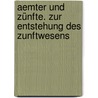 Aemter und zünfte. Zur entstehung des zunftwesens by Keutgen