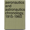 Aeronautics and Astronautics Chronology, 1915-1960 door Eugene M. Emme