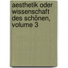 Aesthetik Oder Wissenschaft Des Schönen, Volume 3 door Friedrich Th Vischer